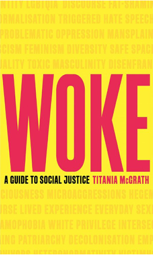 Woke A Guide to Social Justice by Titania McGrath